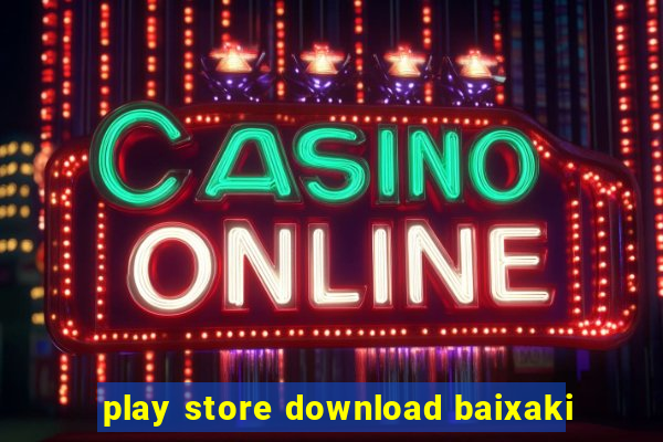 play store download baixaki